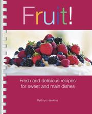 Cover of: Fruit!: Fresh and Delicious Recipes for Sweet and Main Dishes