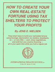 Cover of: How to Create Your Own Real-Estate Fortune Using Tax Shelters to Protect Your Profits