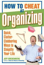 Cover of: How to Cheat at Organizing: Quick, Clutter-Clobbering Ways to Simplify Your Life