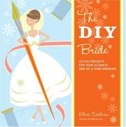Cover of: The DIY Bride: 40 Fun Projects for Your Ultimate One-of-a-Kind Wedding (Stonesong Press Books)