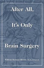 Cover of: After All, It's Only Brain Surgery by William Herman Bloom