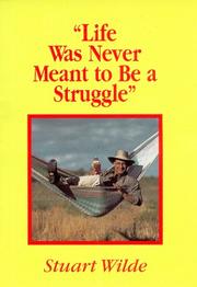 Cover of: Life Was Never Meant to Be a Struggle | Stuart Wilde