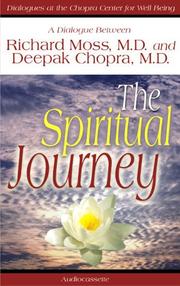 Cover of: The Spiritual Journey : A Dialogue Between Richard Moss, M.D., and Deepak Chopra, M.D. (Dialogues at the Chopra Center for Well Being)