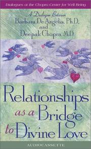 Cover of: Relationships As a Bridge to Divine Love : A Dialogue Between Barbara De Angelis, Ph.D., and Deepak Chopra, M.D. (Dialogues at the Chopra Center for Well Being) [ABRIDGED]