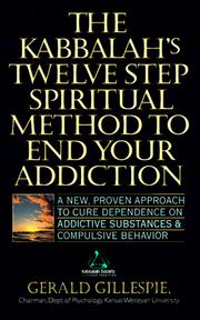 Cover of: Kabbalah's Twelve Step Spiritual Method to End Your Addiction : A New Proven Approach to Cure Dependence on Addictive Substances &         Compulsive b