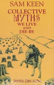 Cover of: Collective Myths We Live and Die by by Sam Keen