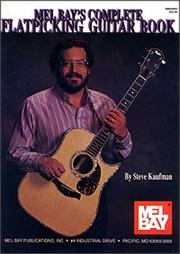 Cover of: Mel Bay's Complete Flatpicking Guitar Book by Steve Kaufman