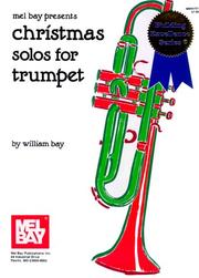 Cover of: Mel Bay Christmas Solos for Trumpet (Building Excellence Series) by William Bay