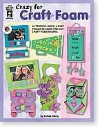 Cover of: Crazy for Craft Foam (Hot Off The Press, hotp 2328)