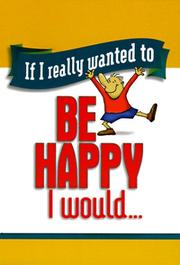 Cover of: If I Really Wanted to Be Happy, I Would (If I Really Wanted Too...)