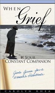 Cover of: When Grief Is Your Constant Companion by Carolyn Rhea