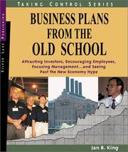 Cover of: Old School Business Plans Attracting Investors, Encouraging Employees, Focusing by Jan B. King, Jan B. King