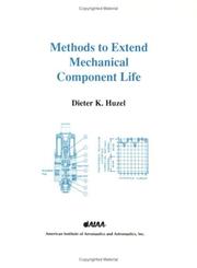 Cover of: Methods to Extend Mechanical Component Life: Lessons Learned with Space Vehicle and Rocket Engine Components (Library of Flight Series)