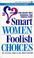 Cover of: Smart Women/Foolish Choices