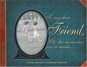Cover of: To My Dear Friend : Oh, the Memories We've Made...