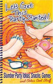 Cover of: Let's Get This Party Started!  Slumber Party Ideas, Snacks, Games and Other Cool Stuff