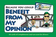 Cover of: Because You Could Benefit From My Opinion - Fun Cards for the Road by G & R Publishing
