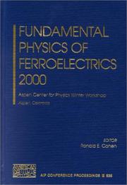 Cover of: Fundamental Physics of Ferroelectrics 2000: Aspen Center for Physics Winter Workshop, Aspen, Colorado, 13-20 February 2000 (AIP Conference Proceedings / Atomic, Molecular, Chemical Physics)
