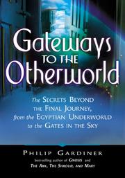 Cover of: Gateways to the Otherworld: The Secrets Beyond the Final Journey, from the Egyptian Underworld to the Gates in the Sky