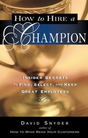 Cover of: How to Hire a Champion: Insider Secrets to Find, Select, and Keep Great Employees