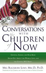 Cover of: Conversations With the Children of Now: Crystal, Indigo, and Star Kids Speak About the World, Life, and the Coming 2012 Shift