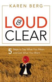 Cover of: Loud & Clear: 5 Steps to Say What You Mean and Get What You Want