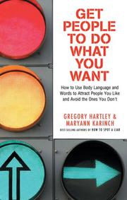 Cover of: Get People to Do What You Want: How to Use Body Language and Words to Attract People You Like and Avoid the Ones You Don't