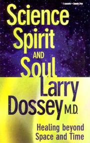 Cover of: Science, Spirit, and Soul by Larry Dossey
