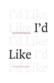 Cover of: I'd Like (Dalkey Greek Literature) (Dalkey Greek Literature) by Amanda Michalopoulou