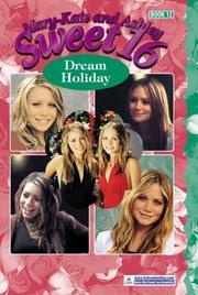 Cover of: Mary-Kate & Ashley Sweet 16 #12: Dream Holiday (Mary-Kate and Ashley Sweet 16)