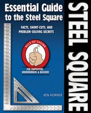 Cover of: Essential Guide to the Steel Square: Facts, Short-Cuts, and Problem-Solving Secrets for Carpenters, Woodworkers & Builders (Woodworker's Essentials & More series)