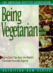 Cover of: Being Vegetarian (The American Dietetic Association Nutrition Now Series)