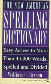 Cover of: The New American spelling dictionary: easy access to more than 45,000 words, spelled and divided