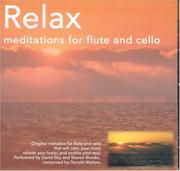 Cover of: Relax: Meditations for Flute & Cello: Original Melodies for Flute and Cello that will Calm Your Mind, Refresh Your Body and Soothe Your Soul.