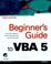 Cover of: Beginner's Guide to Vba 5