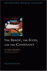 The Image, the Icon, and the Covenant by Ṣahar Khalīfah, Saḥar Khalīfah