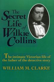 Cover of: The Secret Life of Wilkie Collins by William Clarke