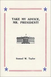 Cover of: Take My Advice, Mr. President! by Samuel W. Taylor
