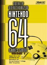 Totally Unauthorized Bintendo 64 Games Guide by David Cassady, Tim Cox, Tony Lynch, David A. Waybright