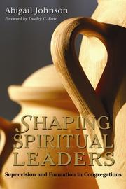 Cover of: Shaping Spiritual Leaders: Supervision and Formation in Congregations