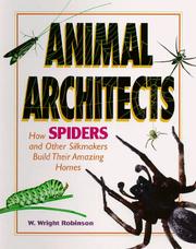 Cover of: Animal Architects - How Spiders and Other Silkmakers Build Their Amazing Homes (Animal Architects) by W. Wright Robinson