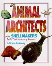Cover of: Animal Architects - How Shellmakers Build Their Amazing Homes (Animal Architects) by W. Wright Robinson