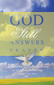 Cover of: God Still Answers Prayer: Over Fifty Miraculous Stories of Answers to Prayer