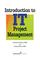 Cover of: Introduction to IT  Project Management