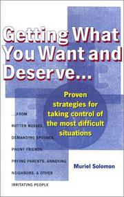 Cover of: Getting What You Want and Deserve...: Proven Strategies for Taking Control of the Most Difficult Situations