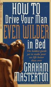Cover of: How to Drive Your Man Even Wilder in Bed by Graham Masterton