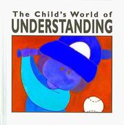 Cover of: The Child's World of Understanding (The Child's World of Values) by Mechelle Ann