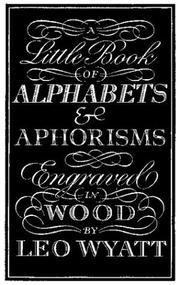 A Little Book Of Alphabets & Aphorisms by Leo Wyatt
