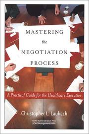 Cover of: Mastering the Negotiation Process: A Practical Guide for the Healthcare Executive (Management Series (Ann Arbor, Mich.).)