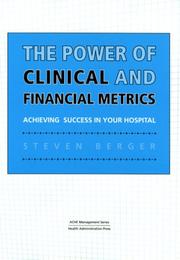 Cover of: The Power Of Clinical And Financial Metrics: Achieving Success In Your Hospital (American College of Helathcare Executives Management Series)